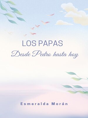 cover image of Los Papas. Desde Pedro Hasta hoy